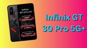 Infinix GT 30 Pro 5G+